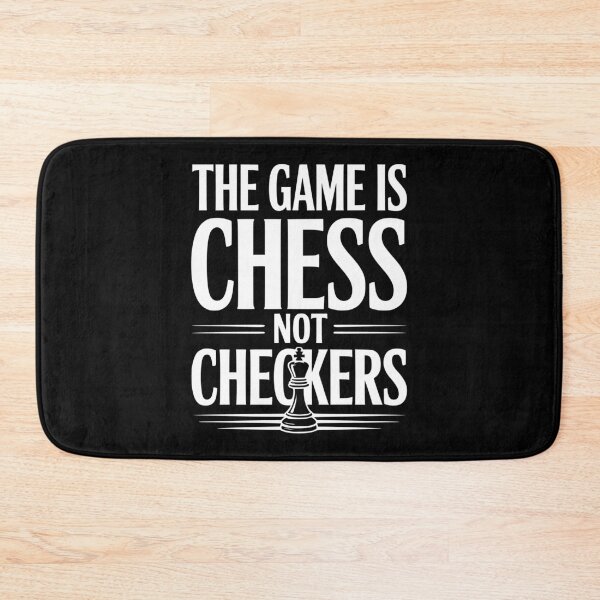 Item preview, The Game is Chess Not Checkers designed and sold by Frank Ring.