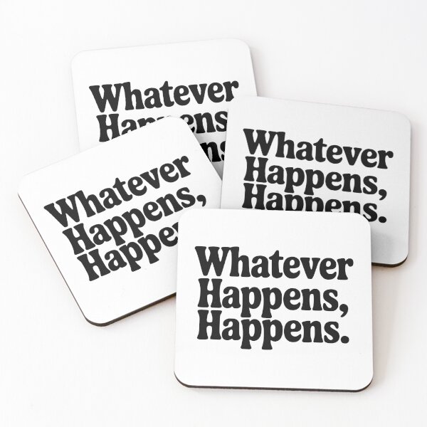 Item preview, Whatever Happens, Happens designed and sold by Frank Ring.