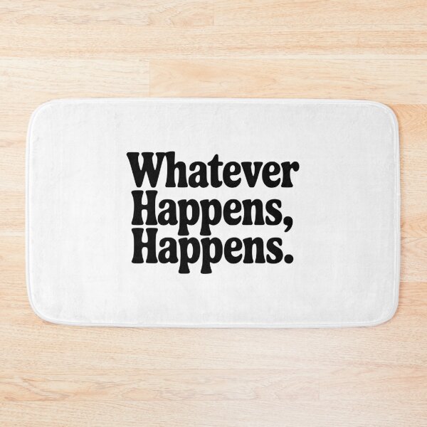 Item preview, Whatever Happens, Happens designed and sold by Frank Ring.