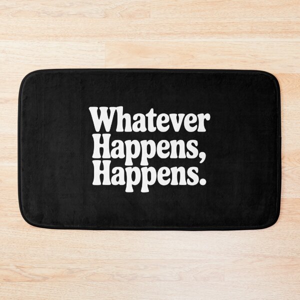 Item preview, Whatever Happens, Happens designed and sold by Frank Ring.