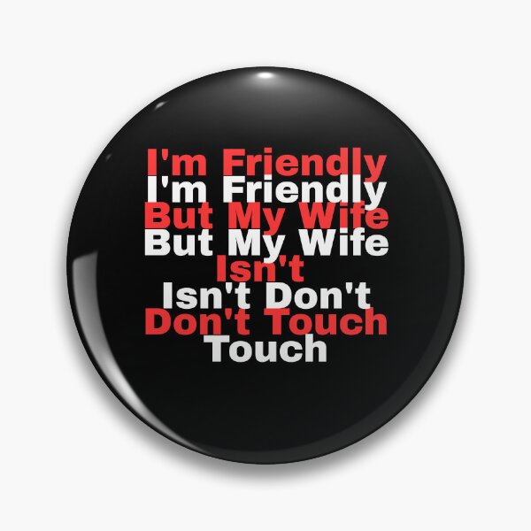 Item preview, I'm Friendly But My Wife Isn't Don't Touch designed and sold by BoogzisArtwork.