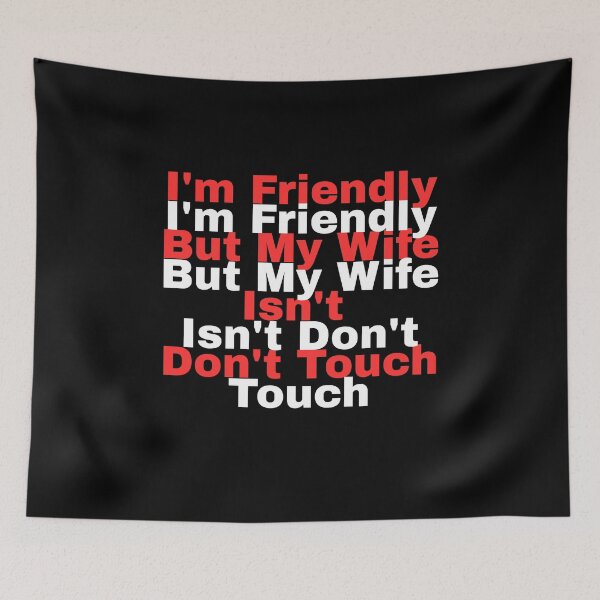 Item preview, I'm Friendly But My Wife Isn't Don't Touch designed and sold by BoogzisArtwork.