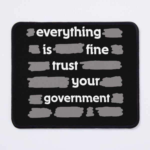 Item preview, everything is fine trust your government  designed and sold by TobiasLogic.