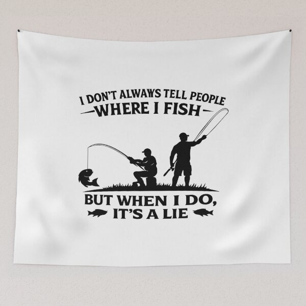 Item preview, I don't always tell people where I fish but when I do it's a lie,Funny Fishing designed and sold by CloudyPress.