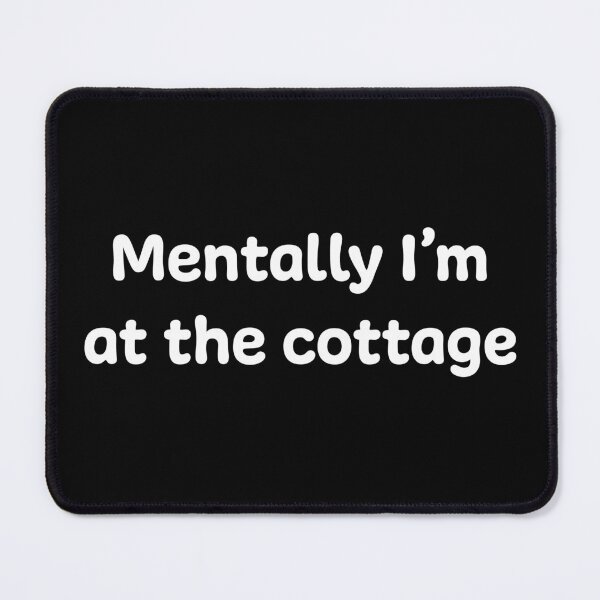 Item preview, Mentally I'm at the Cottage | White designed and sold by annemyne.