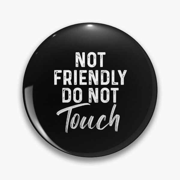 Item preview, Not friendly do not touch designed and sold by JanessaHardi.