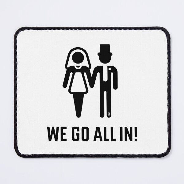 Item preview, We Go All In! (Wedding / Marriage / Groom / Bride / Black) designed and sold by MrFaulbaum.