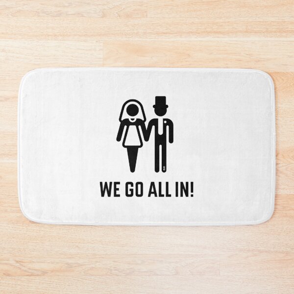 Item preview, We Go All In! (Wedding / Marriage / Groom / Bride / Black) designed and sold by MrFaulbaum.
