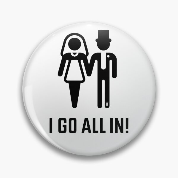 Item preview, I Go All In! (Wedding / Marriage / Groom / Bride / Black) designed and sold by MrFaulbaum.