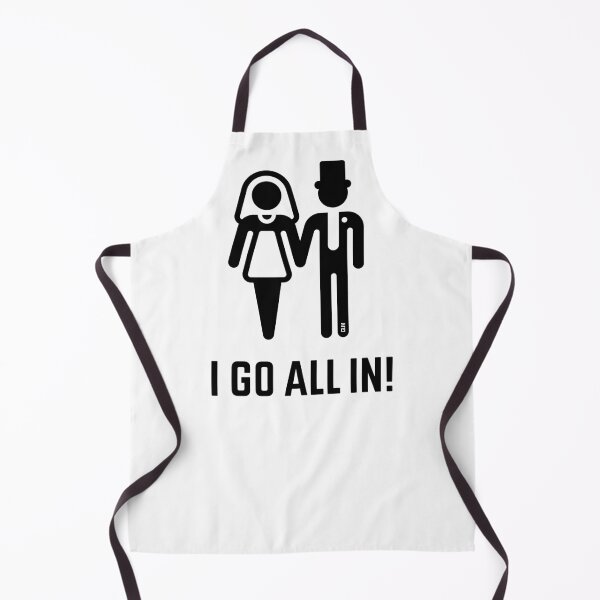 Item preview, I Go All In! (Wedding / Marriage / Groom / Bride / Black) designed and sold by MrFaulbaum.