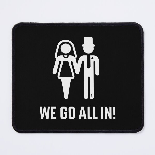 Item preview, We Go All In! (Wedding / Marriage / Groom / Bride / White) designed and sold by MrFaulbaum.