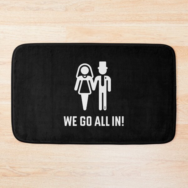 Item preview, We Go All In! (Wedding / Marriage / Groom / Bride / White) designed and sold by MrFaulbaum.