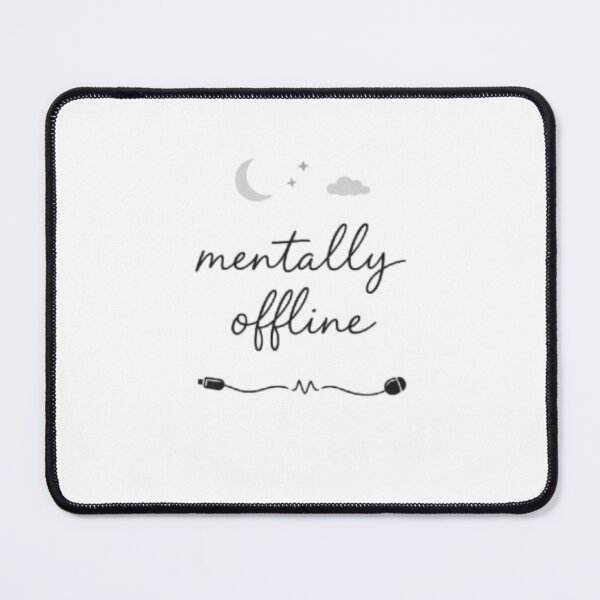 Item preview, Mentally Offline – Minimal Aesthetic Quote Design designed and sold by Sanika arts .