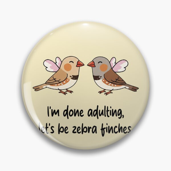 Item preview, Funny Zebra Finches I'm Done Adulting Lets Be Zebra Finches Animal Boys Girls Kids designed and sold by FurryHavenPH.