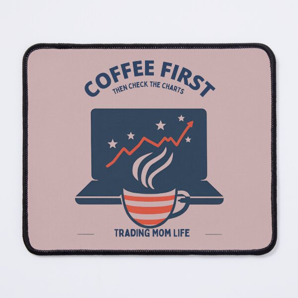 Item preview, Coffee First Then Check The Charts – Trading Mom Life Shirt designed and sold by GaJaAtelier.