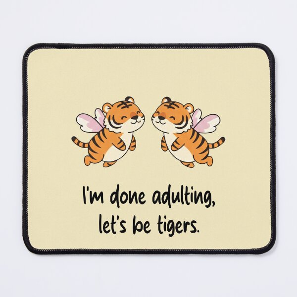 Item preview, Funny Tiger I'm Done Adulting Lets Be Tigers Animal Boys Girls Kids designed and sold by FurryHavenPH.