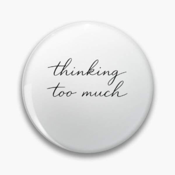 Item preview, Thinking Too Much – Minimal Aesthetic Quote Design designed and sold by Sanika arts .