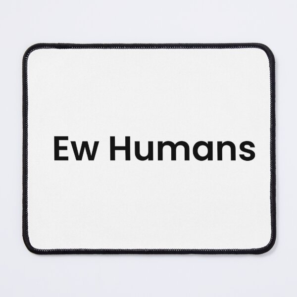 Item preview, Ew Humans – Funny Antisocial Introvert Humor Sticker designed and sold by PX-clothing.