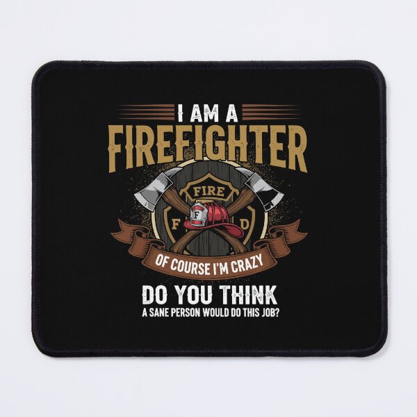 Item preview, I am a Firefigter of course i'm crazy designed and sold by easttesgift.