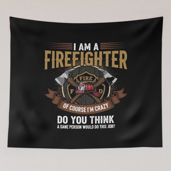 Item preview, I am a Firefigter of course i'm crazy designed and sold by easttesgift.