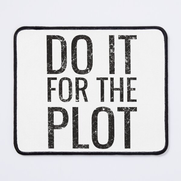 Item preview, Do It For The Plot designed and sold by WS-ArtShop.