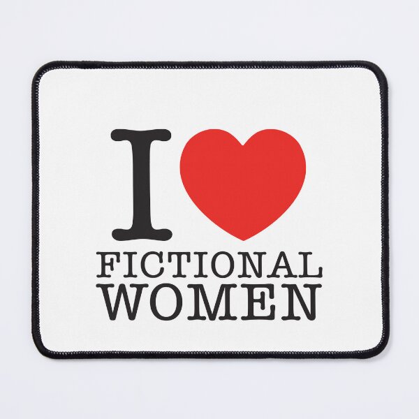 Item preview, I Love Fictional Women designed and sold by shitpostee.