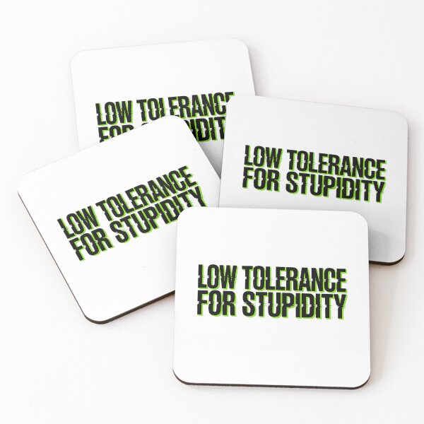 Item preview, Low Tolerance For Stupidity Bold Statement designed and sold by Amanda's Factory.