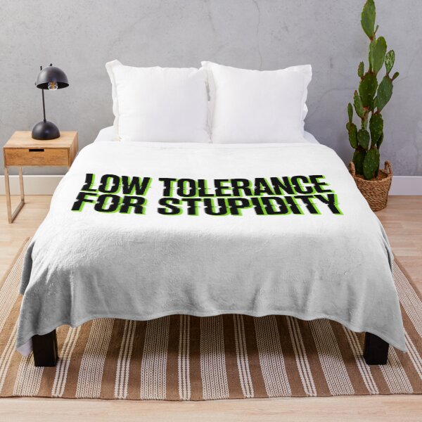 Item preview, Low Tolerance For Stupidity Bold Statement designed and sold by Amanda's Factory.