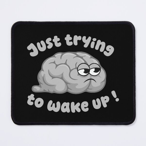 Item preview, Just Trying To Wake Up - Tired Brain Cartoon designed and sold by Ram94.