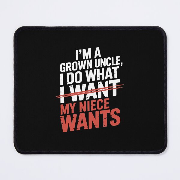 Item preview, I'm A Grown Uncle, I Do What My Niece Wants Uncle Gift Family designed and sold by CORJIDOG-ART.