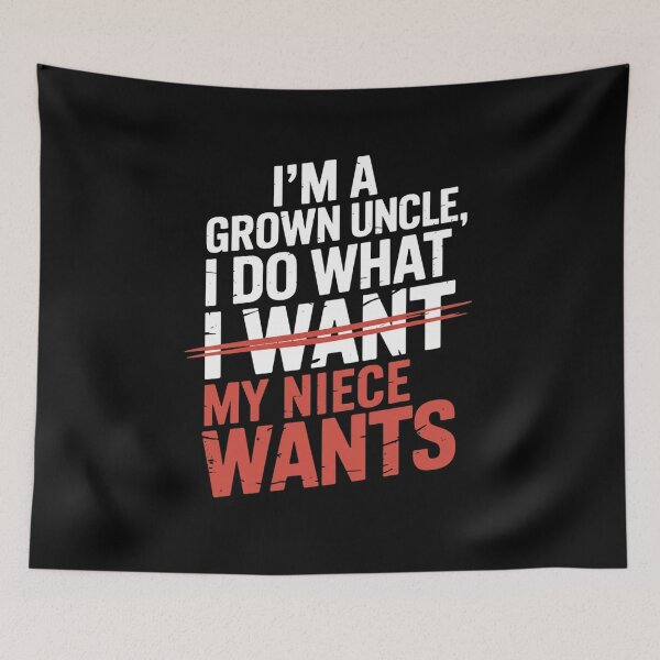 Item preview, I'm A Grown Uncle, I Do What My Niece Wants Uncle Gift Family designed and sold by CORJIDOG-ART.