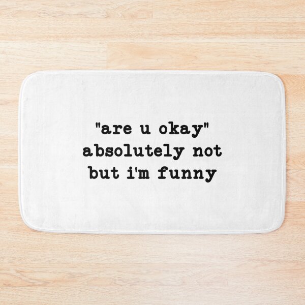 Item preview, are u okay absolutely not but i'm funny,Funny Humor designed and sold by CloudyPress.