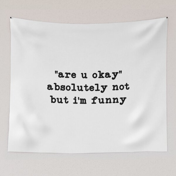 Item preview, are u okay absolutely not but i'm funny,Funny Humor designed and sold by CloudyPress.
