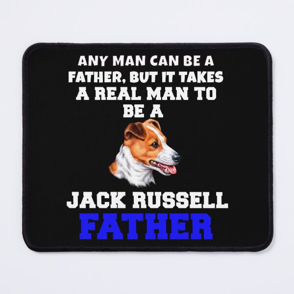 Item preview, Jack Russell Pet Owner Art Design Any Man Can Be A Father, But It Takes A Real Man To Be A Jack Russell Father designed and sold by fantasticdesign.