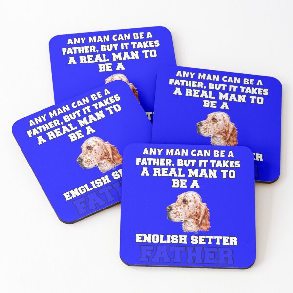 Item preview, English Setter Dog Owner Any Man Can Be A Father, But It Takes A Real Man To Be A  English Setter Father designed and sold by fantasticdesign.
