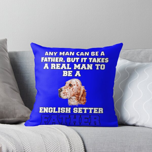 Item preview, English Setter Dog Owner Any Man Can Be A Father, But It Takes A Real Man To Be A  English Setter Father designed and sold by fantasticdesign.
