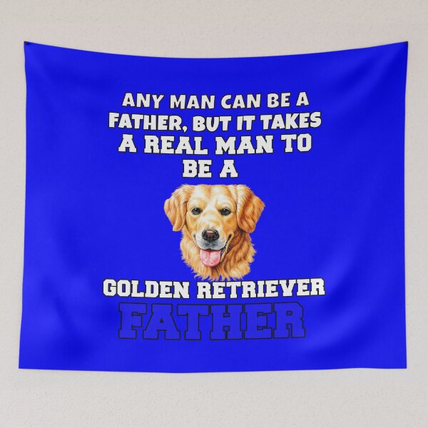 Item preview, Golden Retriever Owner Art Design Any Man Can Be A Father, But It Takes A Real Man To Be A Golden Retriever Father designed and sold by fantasticdesign.