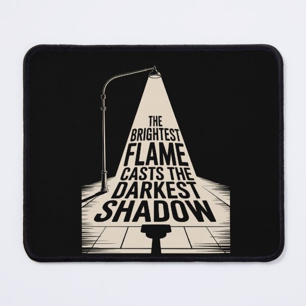 Item preview, The Brightest Flame Casts the Darkest Shadow Typography designed and sold by Enea Kelo.