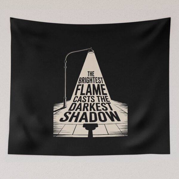 Item preview, The Brightest Flame Casts the Darkest Shadow Typography designed and sold by Enea Kelo.