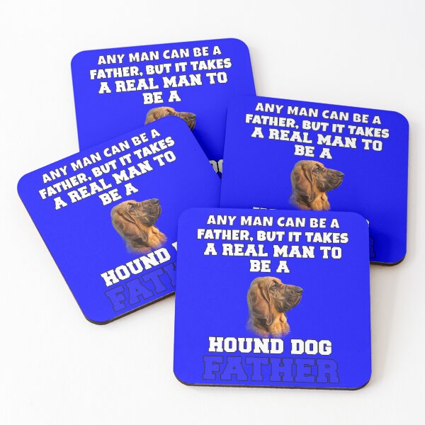 Item preview, Hound Dog Pet Owner Any Man Can Be A Father, But It Takes A Real Man To Be A Hound Dog Father designed and sold by fantasticdesign.