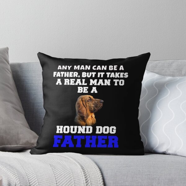 Item preview, Hound Dog Pet Owner Any Man Can Be A Father, But It Takes A Real Man To Be A Hound Dog Father designed and sold by fantasticdesign.