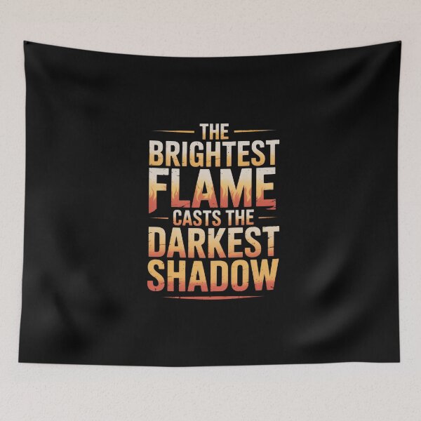 Item preview, The Brightest Flame Casts the Darkest Shadow Typography designed and sold by Enea Kelo.