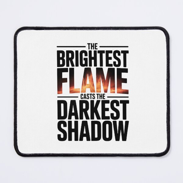 Item preview, The Brightest Flame Casts the Darkest Shadow Typography designed and sold by Enea Kelo.