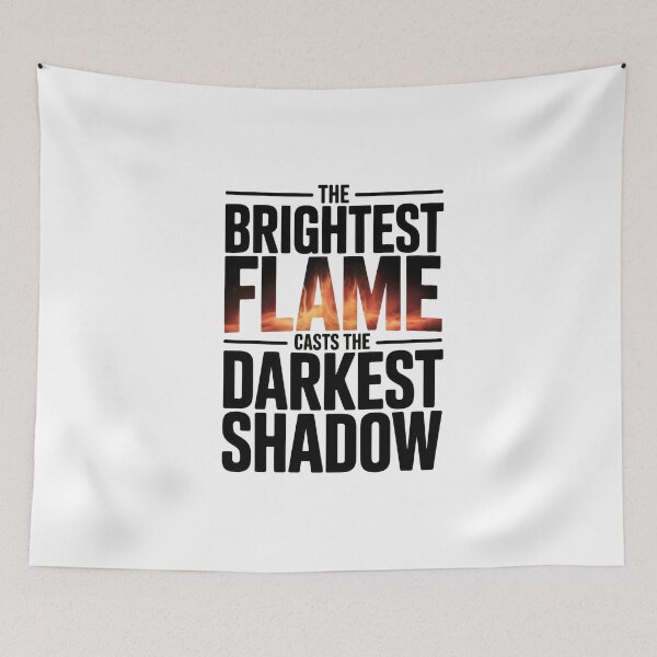 Item preview, The Brightest Flame Casts the Darkest Shadow Typography designed and sold by Enea Kelo.