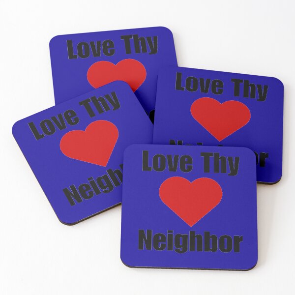 Item preview, Love Thy Neighbor designed and sold by JBDesigner3030.