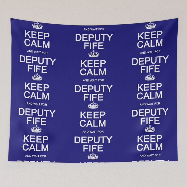 Item preview, Keep Calm and wait for Deputy Fife designed and sold by Normbot2000.