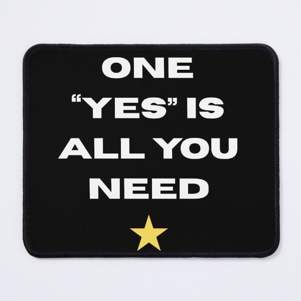 Item preview, One Yes Is All You Need designed and sold by JBDesigner3030.