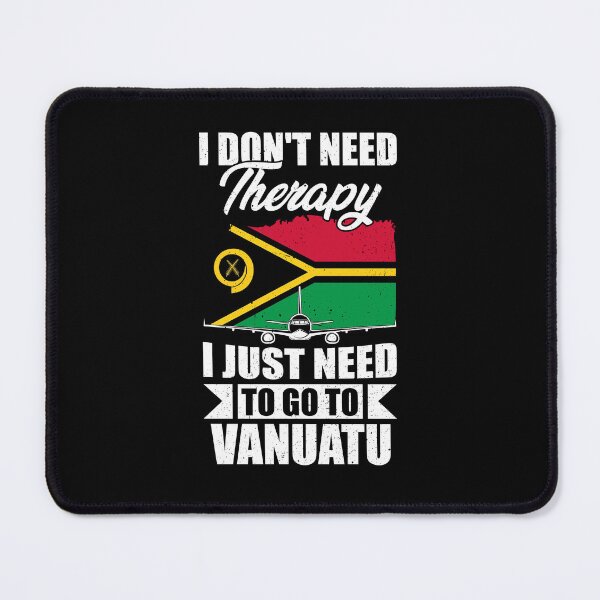 Item preview, I Don't Need Therapy I Just Need to Go to Vanuatu designed and sold by GabbyKash.