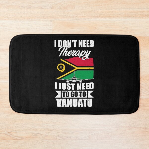 Item preview, I Don't Need Therapy I Just Need to Go to Vanuatu  designed and sold by GabbyKash.