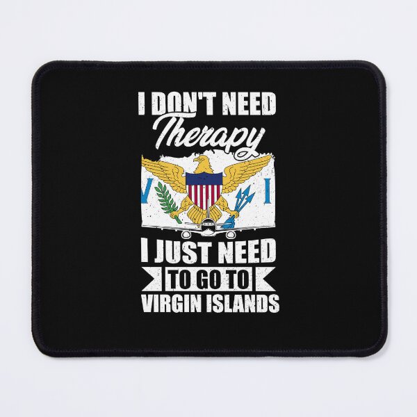 Item preview, I Don't Need Therapy I Just Need to Go to Virgin Islands designed and sold by GabbyKash.